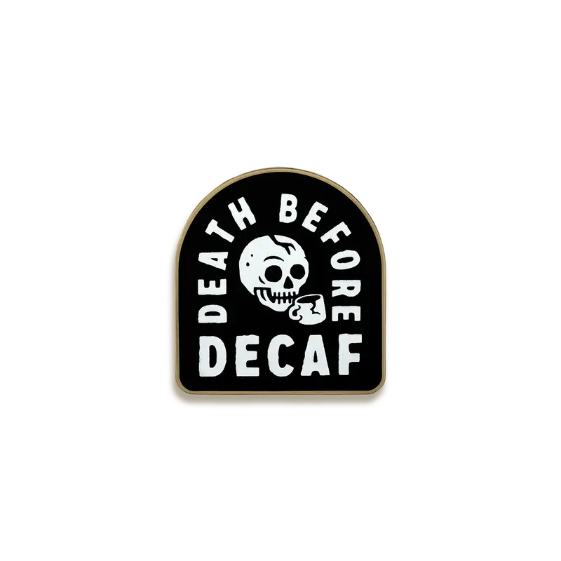 Death Before Decaf Enamel Pin – Pyknic Coffee Lover'S Statement 1