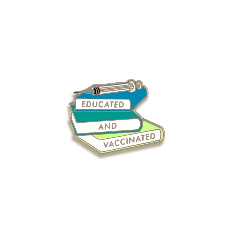 Educated & Vaccinated Advocacy Enamel Pin – V Coterie 1