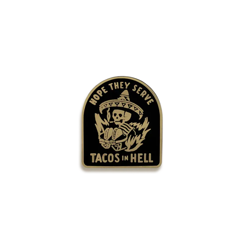 Hope They Serve Tacos In Hell Enamel Pin – Pyknic Sarcastic Humor 1