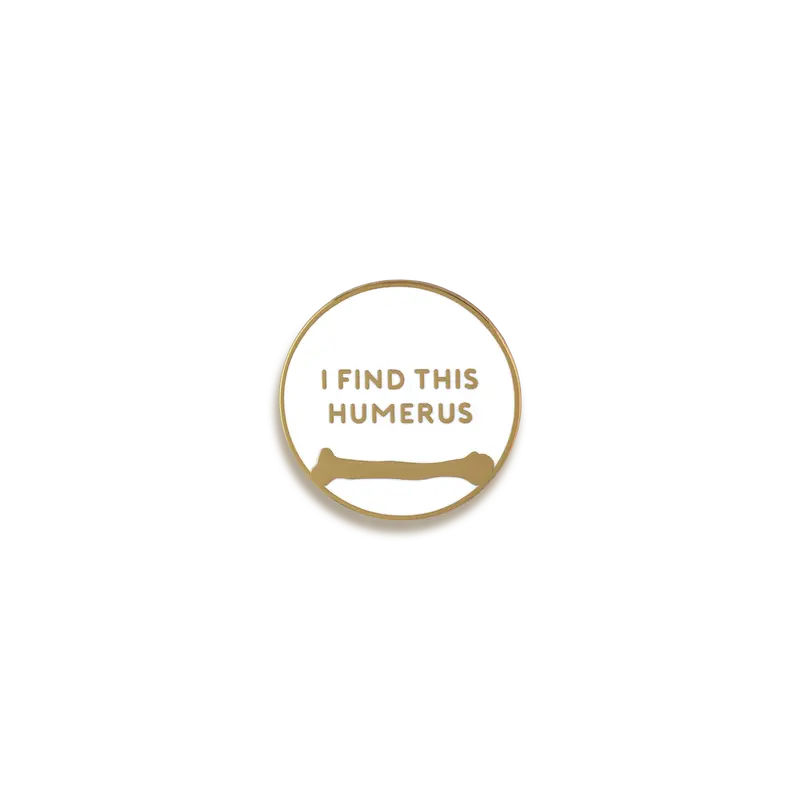 I Find This Humerus Enamel Pin – V Coterie Anatomy Wordplay 1