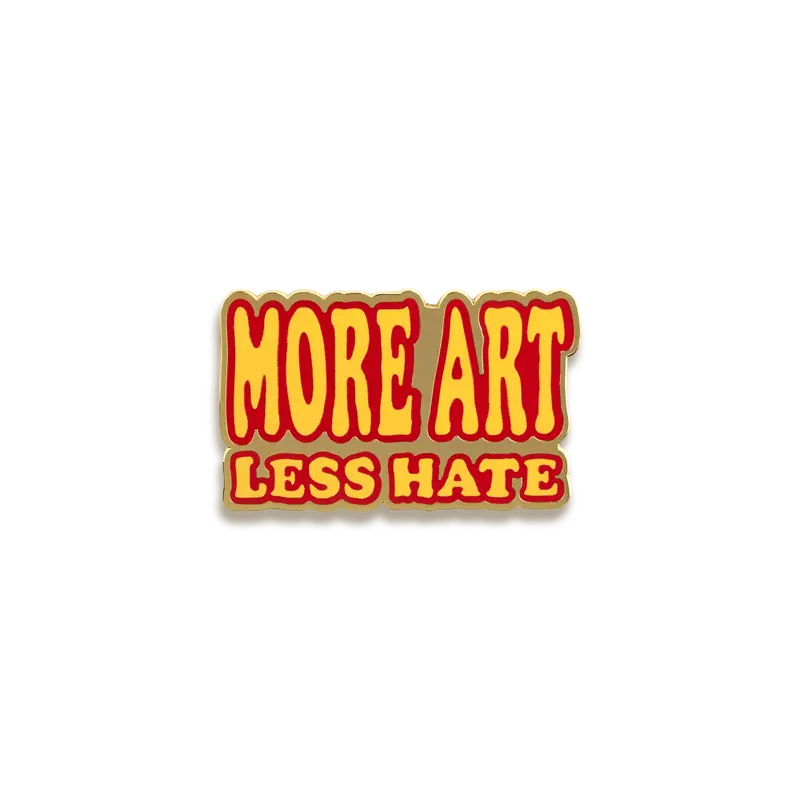 More Art Less Hate Enamel Pin – Unexpected Flair 1
