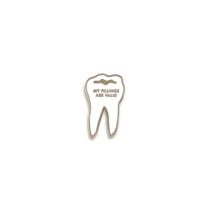 My Fillings Are Valid Dental Humor Enamel Pin – V Coterie 1